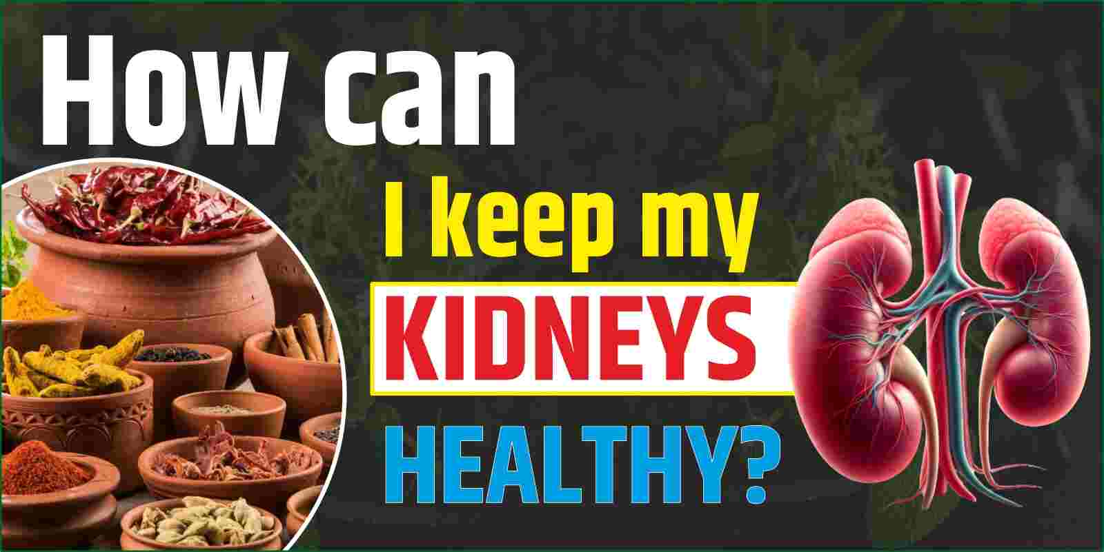 How can I keep my kidneys healthy?